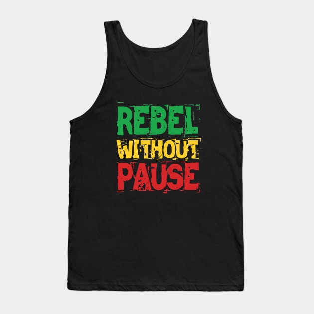 Rebel Without Pause Tank Top by defytees